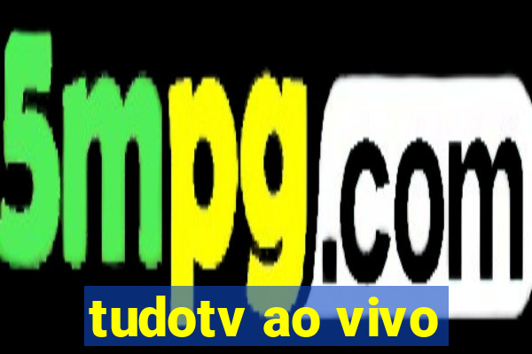 tudotv ao vivo